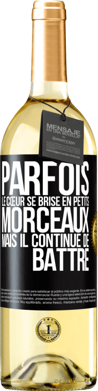 29,95 € | Vin blanc Édition WHITE Parfois, le cœur se brise en petits morceaux, mais il continue de battre Étiquette Noire. Étiquette personnalisable Vin jeune Récolte 2024 Verdejo