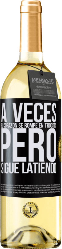 29,95 € | Vino Blanco Edición WHITE A veces el corazón se rompe en trocitos, pero sigue latiendo Etiqueta Negra. Etiqueta personalizable Vino joven Cosecha 2025 Verdejo