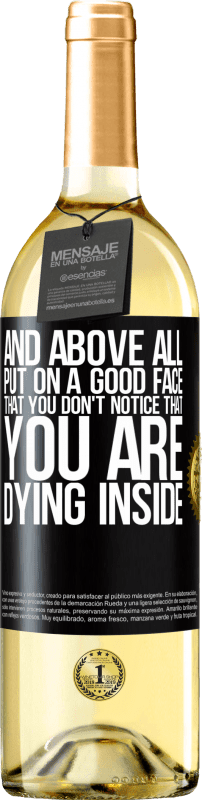 29,95 € | Белое вино Издание WHITE И, прежде всего, наденьте хорошее лицо, чтобы вы не заметили, что вы умираете внутри Черная метка. Настраиваемая этикетка Молодое вино Урожай 2023 Verdejo