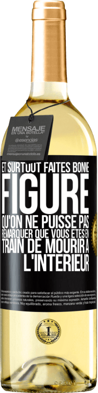 29,95 € | Vin blanc Édition WHITE Et surtout faites bonne figure qu'on ne puisse pas remarquer que vous êtes en train de mourir à l'intérieur Étiquette Noire. Étiquette personnalisable Vin jeune Récolte 2024 Verdejo