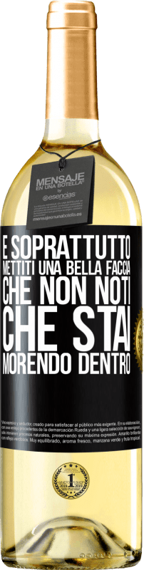 29,95 € Spedizione Gratuita | Vino bianco Edizione WHITE E soprattutto, mettiti una bella faccia, che non noti che stai morendo dentro Etichetta Nera. Etichetta personalizzabile Vino giovane Raccogliere 2025 Verdejo