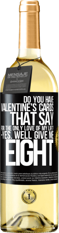 29,95 € | 白ワイン WHITEエディション 「私の人生の唯一の愛のために」と言うバレンタインカードはありますか？ -はい。 8 ブラックラベル. カスタマイズ可能なラベル 若いワイン 収穫 2023 Verdejo