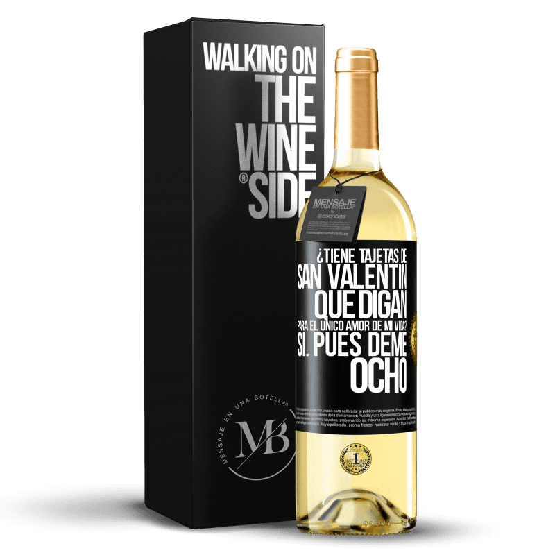 29,95 € Envío gratis | Vino Blanco Edición WHITE ¿Tiene tajetas de San Valentín que digan: Para el único amor de mi vida? -Sí. Pues deme ocho Etiqueta Negra. Etiqueta personalizable Vino joven Cosecha 2025 Verdejo