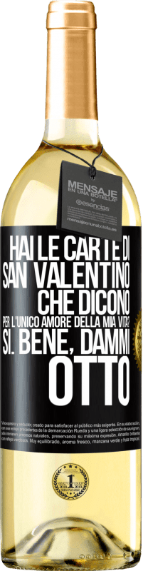 29,95 € | Vino bianco Edizione WHITE Hai le carte di San Valentino che dicono: Per l'unico amore della mia vita? - Sì. Bene, dammi otto Etichetta Nera. Etichetta personalizzabile Vino giovane Raccogliere 2024 Verdejo