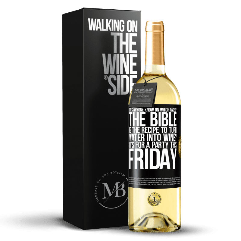 29,95 € Free Shipping | White Wine WHITE Edition Does anyone know on which page of the Bible is the recipe to turn water into wine? It's for a party this Friday Black Label. Customizable label Young wine Harvest 2023 Verdejo