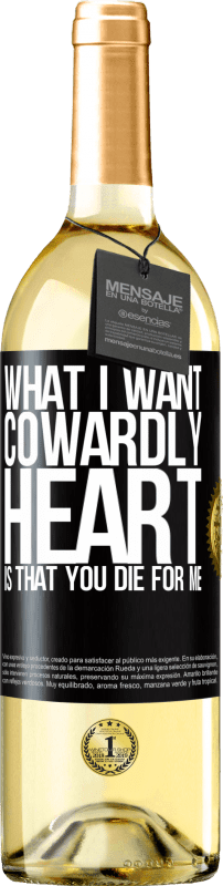 29,95 € | White Wine WHITE Edition What I want, cowardly heart, is that you die for me Black Label. Customizable label Young wine Harvest 2023 Verdejo