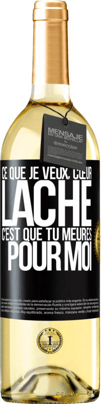 29,95 € | Vin blanc Édition WHITE Ce que je veux, cœur lâche, c'est que tu meures pour moi Étiquette Noire. Étiquette personnalisable Vin jeune Récolte 2024 Verdejo