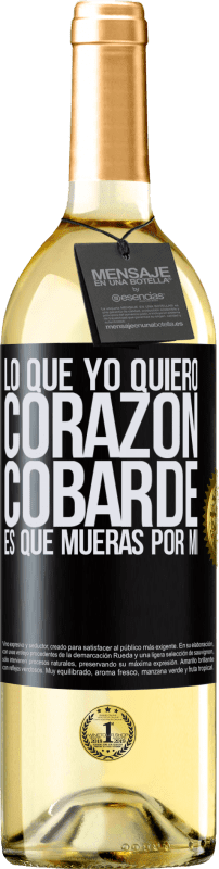 29,95 € | Vino Blanco Edición WHITE Lo que yo quiero, corazón cobarde, es que mueras por mí Etiqueta Negra. Etiqueta personalizable Vino joven Cosecha 2024 Verdejo