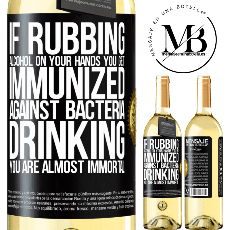 29,95 € Free Shipping | White Wine WHITE Edition If rubbing alcohol on your hands you get immunized against bacteria, drinking it is almost immortal Black Label. Customizable label Young wine Harvest 2022 Verdejo