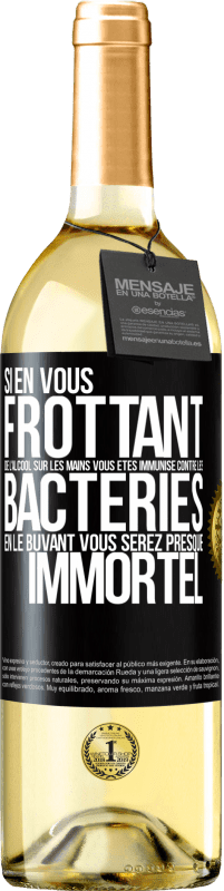 29,95 € Envoi gratuit | Vin blanc Édition WHITE Si en vous frottant de l'alcool sur les mains vous êtes immunisé contre les bactéries, en le buvant vous serez presque immortel Étiquette Noire. Étiquette personnalisable Vin jeune Récolte 2025 Verdejo