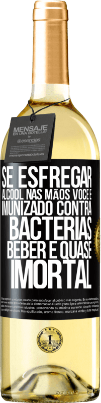 29,95 € | Vinho branco Edição WHITE Se esfregar álcool nas mãos, você é imunizado contra bactérias, beber é quase imortal Etiqueta Preta. Etiqueta personalizável Vinho jovem Colheita 2024 Verdejo