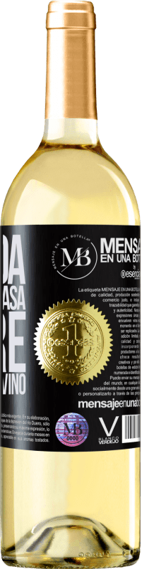 «La vida es lo que pasa entre el café y el vino» Edición WHITE