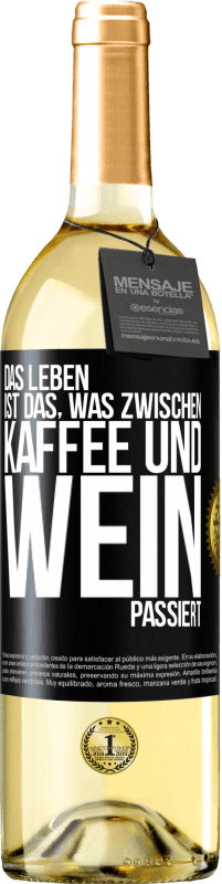 29,95 € | Weißwein WHITE Ausgabe Das Leben ist das, was zwischen Kaffee und Wein passiert Schwarzes Etikett. Anpassbares Etikett Junger Wein Ernte 2023 Verdejo