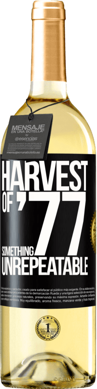 «Harvest of '77, something unrepeatable» WHITE Edition
