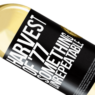 Unique & Personal Expressions. «Harvest of '77, something unrepeatable» WHITE Edition