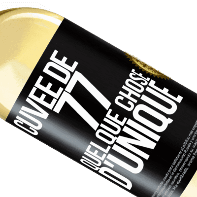 Expressions Uniques et Personnelles. «Cuvée de 77, quelque chose d'unique» Édition WHITE