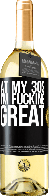 29,95 € | White Wine WHITE Edition At my 30s, I'm fucking great Black Label. Customizable label Young wine Harvest 2024 Verdejo