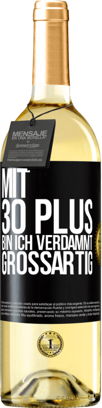 29,95 € | Weißwein WHITE Ausgabe Mit 30 plus bin ich verdammt großartig Schwarzes Etikett. Anpassbares Etikett Junger Wein Ernte 2024 Verdejo