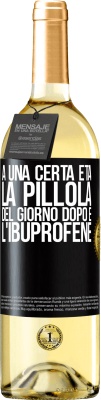 29,95 € | Vino bianco Edizione WHITE A una certa età, la pillola del giorno dopo è l'ibuprofene Etichetta Nera. Etichetta personalizzabile Vino giovane Raccogliere 2024 Verdejo