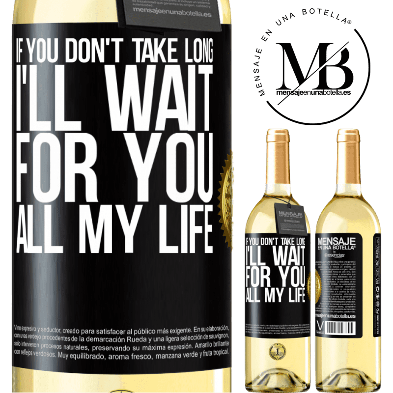 29,95 € Free Shipping | White Wine WHITE Edition If you don't take long, I'll wait for you all my life Black Label. Customizable label Young wine Harvest 2023 Verdejo