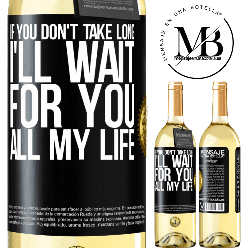 29,95 € Free Shipping | White Wine WHITE Edition If you don't take long, I'll wait for you all my life Black Label. Customizable label Young wine Harvest 2025 Verdejo