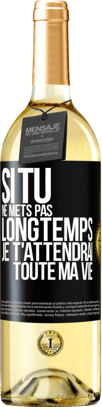 29,95 € Envoi gratuit | Vin blanc Édition WHITE Si tu ne mets pas longtemps je t'attendrai toute ma vie Étiquette Noire. Étiquette personnalisable Vin jeune Récolte 2025 Verdejo