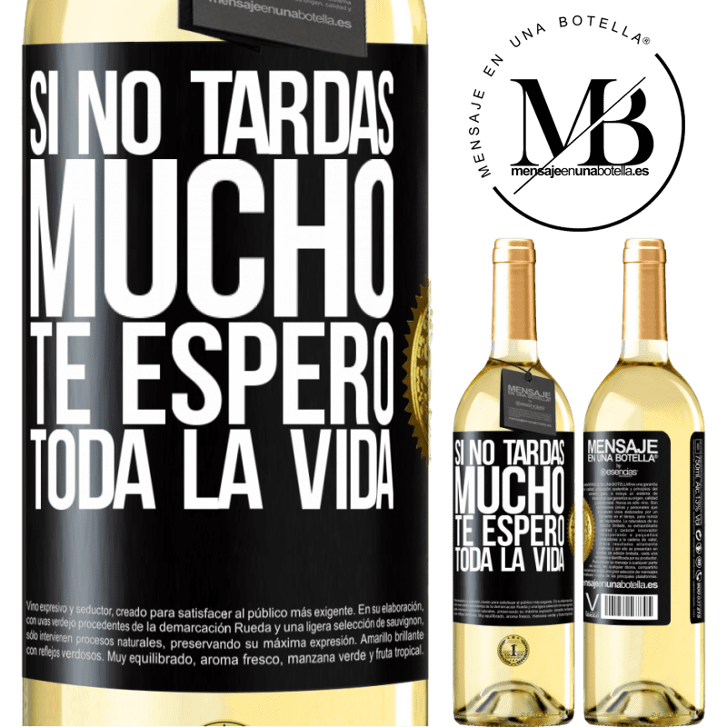 29,95 € Envío gratis | Vino Blanco Edición WHITE Si no tardas mucho te espero toda la vida Etiqueta Negra. Etiqueta personalizable Vino joven Cosecha 2023 Verdejo