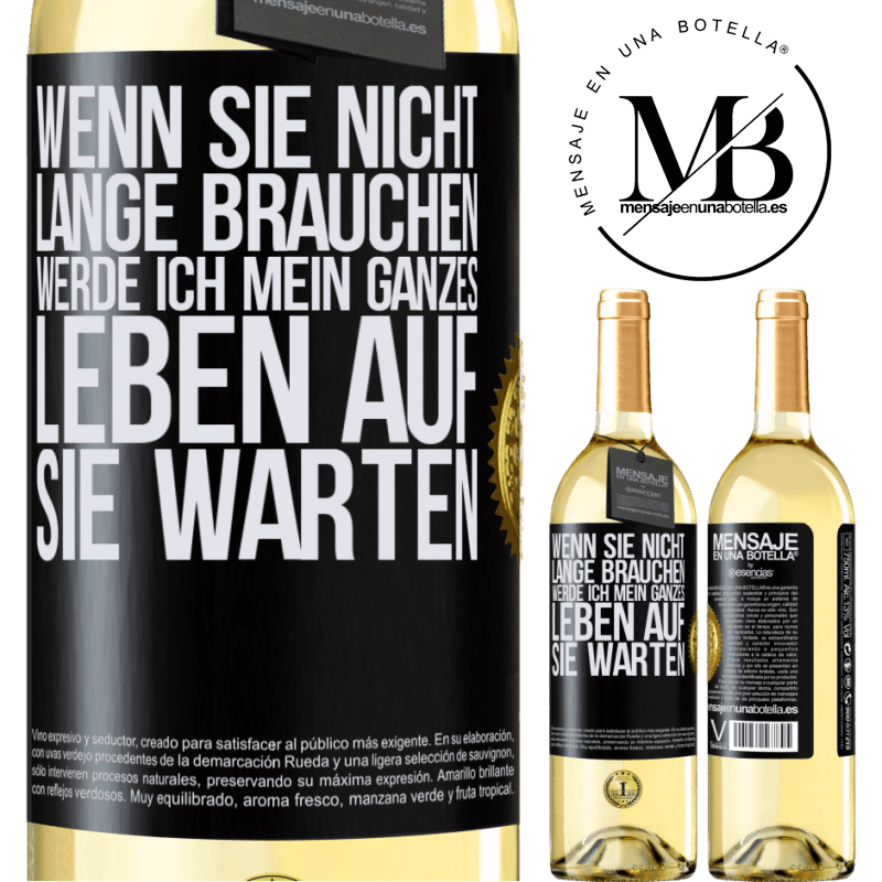 29,95 € Kostenloser Versand | Weißwein WHITE Ausgabe Wenn du nicht lange brauchst, warte ich mein ganzes Leben auf dich Schwarzes Etikett. Anpassbares Etikett Junger Wein Ernte 2023 Verdejo