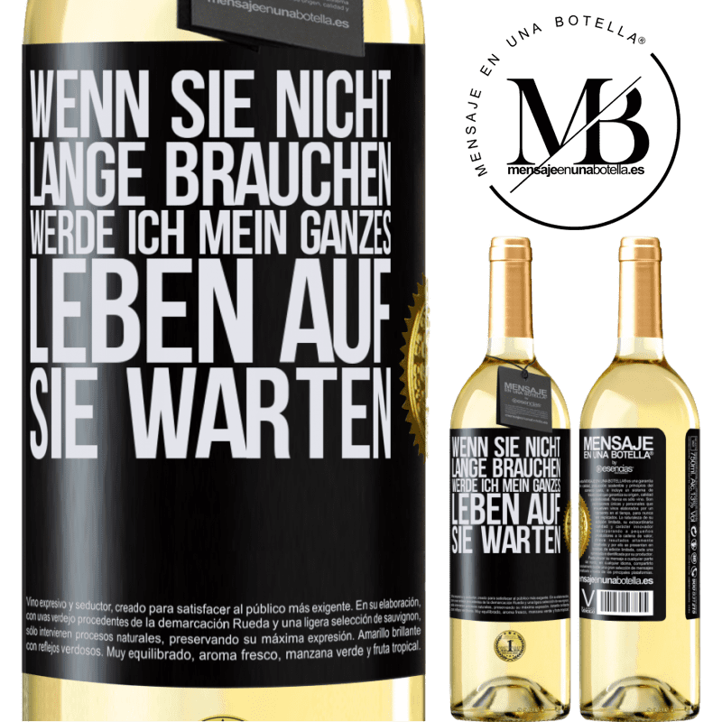 29,95 € Kostenloser Versand | Weißwein WHITE Ausgabe Wenn du nicht lange brauchst, warte ich mein ganzes Leben auf dich Schwarzes Etikett. Anpassbares Etikett Junger Wein Ernte 2025 Verdejo
