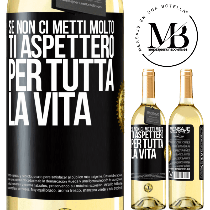 29,95 € Spedizione Gratuita | Vino bianco Edizione WHITE Se non ci metti molto, ti aspetterò per tutta la vita Etichetta Nera. Etichetta personalizzabile Vino giovane Raccogliere 2023 Verdejo