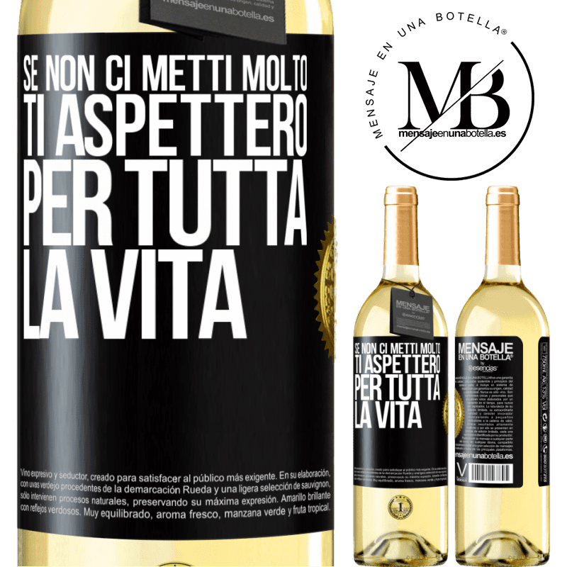 29,95 € Spedizione Gratuita | Vino bianco Edizione WHITE Se non ci metti molto, ti aspetterò per tutta la vita Etichetta Nera. Etichetta personalizzabile Vino giovane Raccogliere 2025 Verdejo