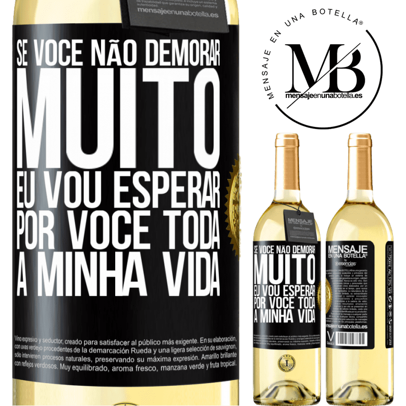 29,95 € Envio grátis | Vinho branco Edição WHITE Se você não demorar muito, eu vou esperar por você toda a minha vida Etiqueta Preta. Etiqueta personalizável Vinho jovem Colheita 2023 Verdejo