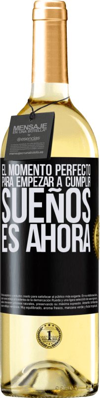 29,95 € | Vino Blanco Edición WHITE El momento perfecto para empezar a cumplir sueños, es ahora Etiqueta Negra. Etiqueta personalizable Vino joven Cosecha 2023 Verdejo