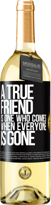 29,95 € Free Shipping | White Wine WHITE Edition A true friend is one who comes when everyone is gone Black Label. Customizable label Young wine Harvest 2025 Verdejo