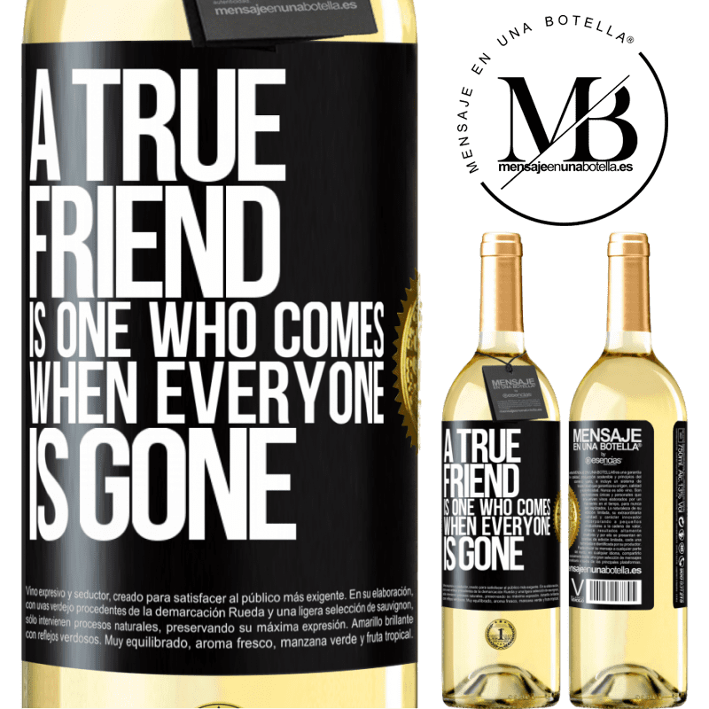 29,95 € Free Shipping | White Wine WHITE Edition A true friend is one who comes when everyone is gone Black Label. Customizable label Young wine Harvest 2022 Verdejo
