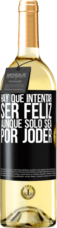 29,95 € | Vino Blanco Edición WHITE Hay que intentar ser feliz, aunque sólo sea por joder Etiqueta Negra. Etiqueta personalizable Vino joven Cosecha 2024 Verdejo