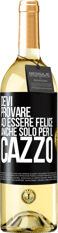 29,95 € | Vino bianco Edizione WHITE Devi provare ad essere felice, anche solo per il cazzo Etichetta Nera. Etichetta personalizzabile Vino giovane Raccogliere 2024 Verdejo