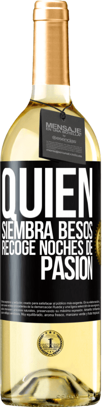 29,95 € | Vino Blanco Edición WHITE Quien siembra besos, recoge noches de pasión Etiqueta Negra. Etiqueta personalizable Vino joven Cosecha 2024 Verdejo