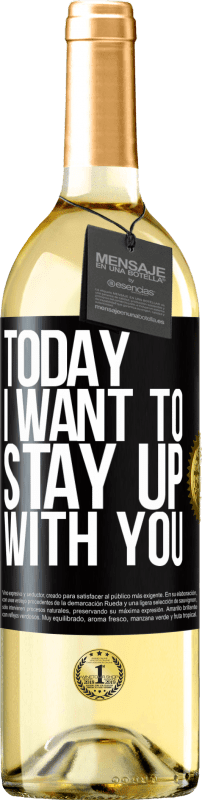 29,95 € Free Shipping | White Wine WHITE Edition Today I want to stay up with you Black Label. Customizable label Young wine Harvest 2025 Verdejo