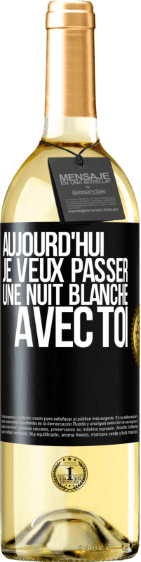 29,95 € | Vin blanc Édition WHITE Aujourd'hui je veux passer une nuit blanche avec toi Étiquette Noire. Étiquette personnalisable Vin jeune Récolte 2024 Verdejo