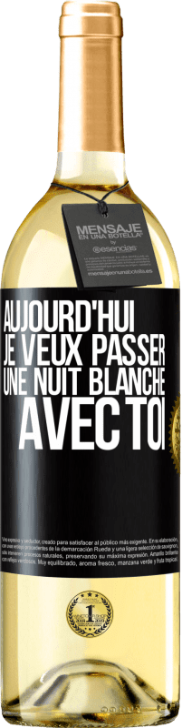 29,95 € Envoi gratuit | Vin blanc Édition WHITE Aujourd'hui je veux passer une nuit blanche avec toi Étiquette Noire. Étiquette personnalisable Vin jeune Récolte 2025 Verdejo