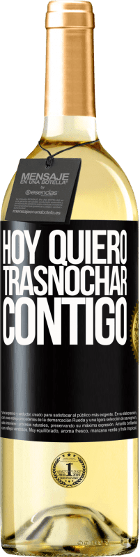 «Hoy quiero trasnochar contigo» Edición WHITE