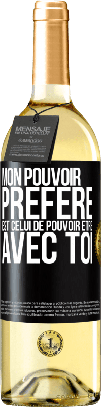 29,95 € | Vin blanc Édition WHITE Mon pouvoir préféré est celui de pouvoir être avec toi Étiquette Noire. Étiquette personnalisable Vin jeune Récolte 2024 Verdejo