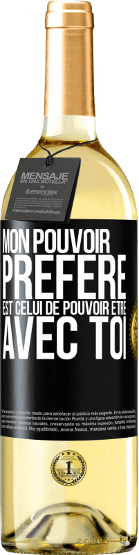 29,95 € | Vin blanc Édition WHITE Mon pouvoir préféré est celui de pouvoir être avec toi Étiquette Noire. Étiquette personnalisable Vin jeune Récolte 2025 Verdejo