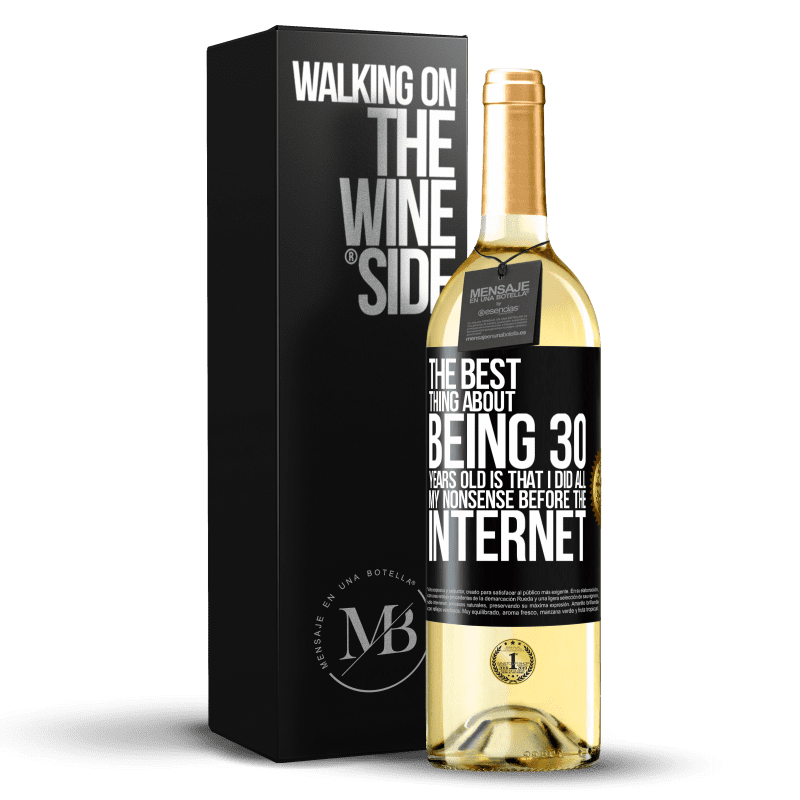 29,95 € Бесплатная доставка | Белое вино Издание WHITE Лучшее в 30-летнем возрасте - это то, что я делал всю ерунду перед Интернетом Черная метка. Настраиваемая этикетка Молодое вино Урожай 2023 Verdejo