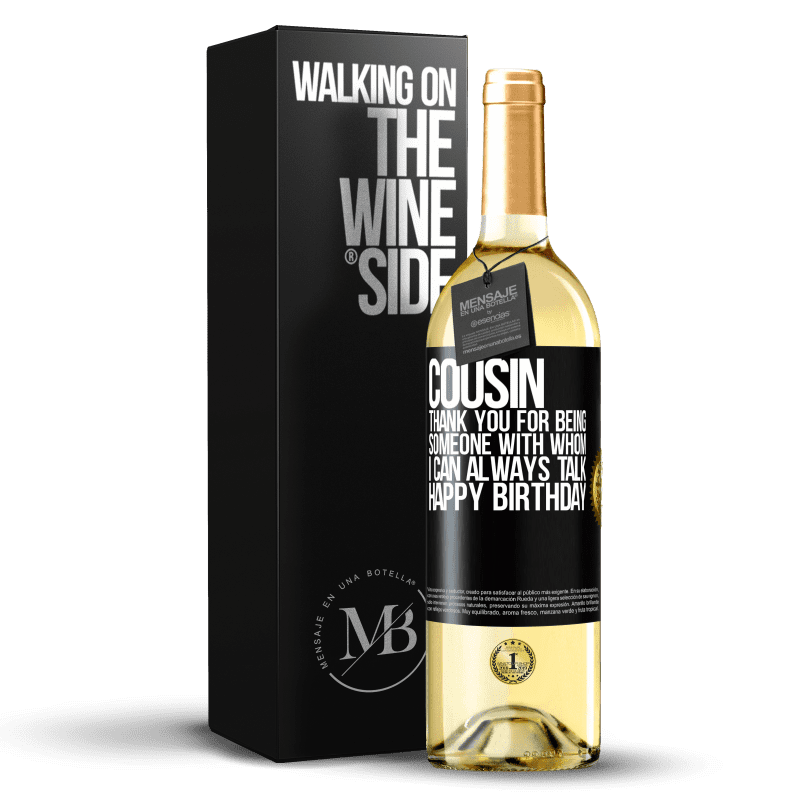 29,95 € Free Shipping | White Wine WHITE Edition Cousin. Thank you for being someone with whom I can always talk. Happy Birthday Black Label. Customizable label Young wine Harvest 2024 Verdejo