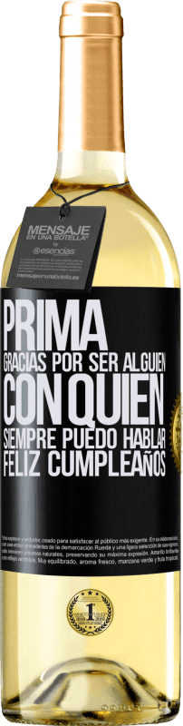 29,95 € | Vino Blanco Edición WHITE Prima. Gracias por ser alguien con quien siempre puedo hablar. Feliz cumpleaños Etiqueta Negra. Etiqueta personalizable Vino joven Cosecha 2024 Verdejo