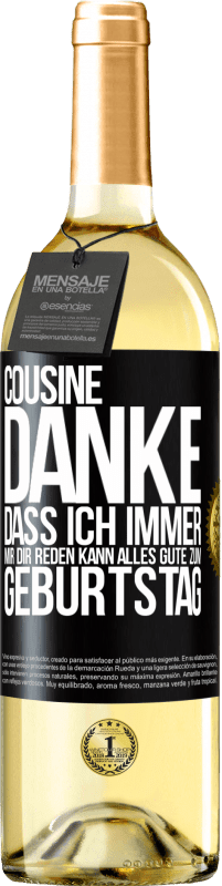 29,95 € | Weißwein WHITE Ausgabe Cousine, Danke, dass ich immer mir dir reden kann. Alles Gute zum Geburtstag Schwarzes Etikett. Anpassbares Etikett Junger Wein Ernte 2025 Verdejo