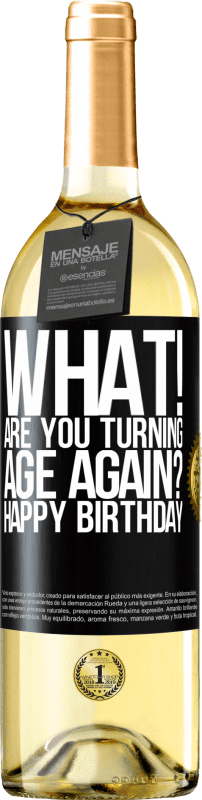 29,95 € | Белое вино Издание WHITE Что! Ты снова превращаешься в возраст? С днем ​​рождения Черная метка. Настраиваемая этикетка Молодое вино Урожай 2023 Verdejo
