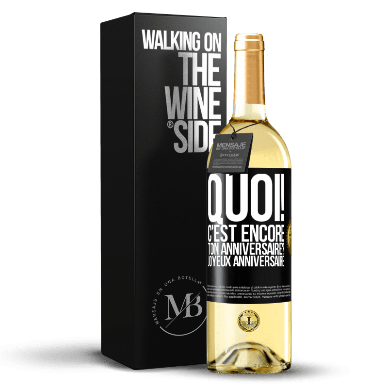 29,95 € Envoi gratuit | Vin blanc Édition WHITE Quoi! C'est encore ton anniversaire? Joyeux anniversaire Étiquette Noire. Étiquette personnalisable Vin jeune Récolte 2025 Verdejo